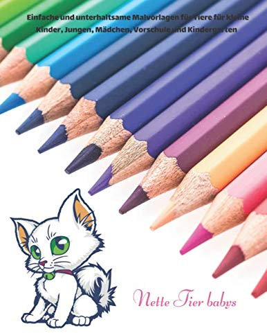 Nette Tier babys - Einfache und unterhaltsame Malvorlagen für Tiere für kleine Kinder, Jungen, Mädchen, Vorschule und Kindergarten: Malbuch für Kinder
