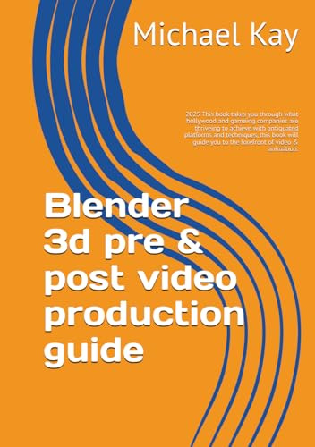 Blender 3d pre & post video production guide: 2025 This book takes you through what hollywood and gameing companies are thriveing to achieve with ... a must to have on your book shelf for 2025)