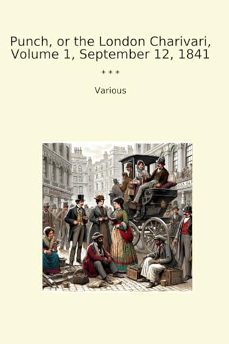 Punch, or the London Charivari, Volume 1, September 12, 1841 (Classic Books)