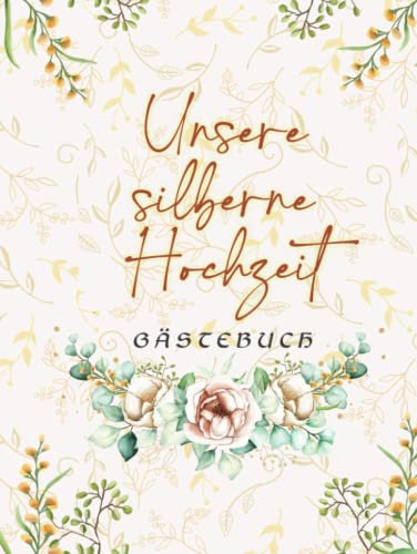 Gästebuch Silberhochzeit: Geschenk zum 25. Hochzeitstag für Erinnerungen und Fotos I Feier der silbernen Hochzeit I für Gäste zum Eintragen von Glückwünsche