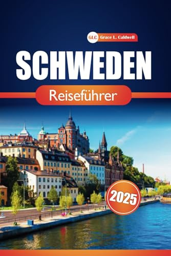 Schweden Reiseführer 2025: Erkunden Sie Stockholm, Göteborg und Malmö mit praktischen Tipps für Transport, Unterkunft und lokale Küche