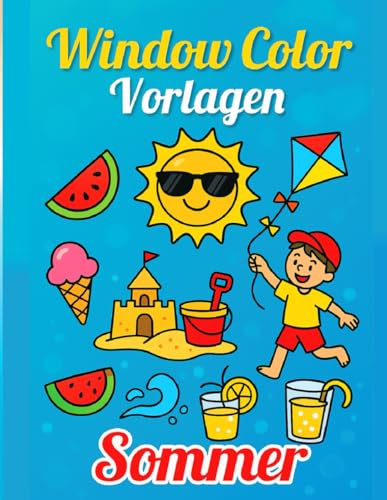 Window Color Vorlagen Sommer: Liebevoll gestaltete und wiederverwendbare Sommermotive – Perfekt für Kinder ab 5 Jahren & Erwachsene | Vorlagen für Fensterbilder, Mädchen & Jungen