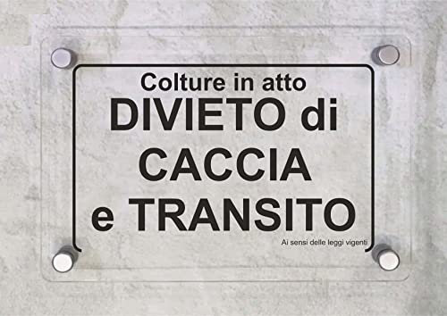 CARTELLO IN PLEXIGLASS SEGNALETICO - Colture in atto divieto di caccia e transito - Con Distanziali in acciaio inox e Stampa U.V. (21x30 cm)
