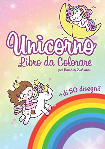 Unicorno Libro da colorare per bambini 2-6 anni: + di 50 disegni di bellissimi unicorni da colorare