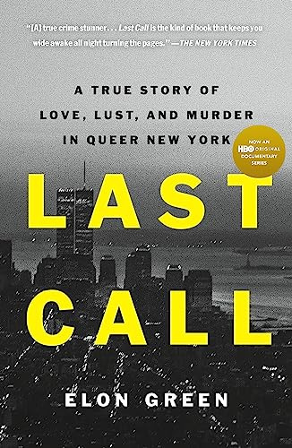 Last Call: A True Story of Love, Lust, and Murder in Queer New York