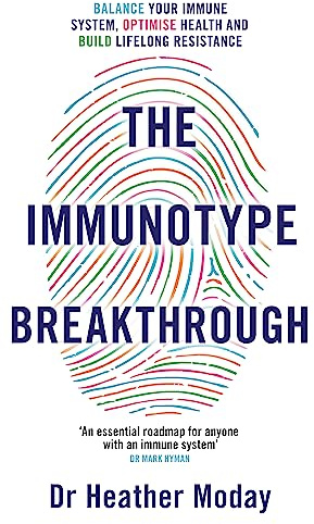 The Immunotype Breakthrough: Balance Your Immune System, Optimise Health and Build Lifelong Resistance