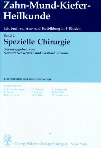Zahn-Mund-Kiefer-Heilkunde. Lehrbuchreihe zur Aus- und Weiterbildung: Zahn-Mund-Kiefer-Heilkunde, in 5 Bdn., Bd.2, Spezielle Chirurgie