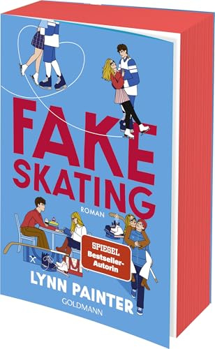 Fake Skating: Nach 'Better than the Movies' die neue unwiderstehliche YA-Romance der SPIEGEL-Bestsellerautorin - Der New-York-Times-Besteller Platz 1!