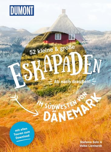 52 kleine & große Eskapaden im Südwesten von Dänemark: Ab nach draußen! (DUMONT Eskapaden)