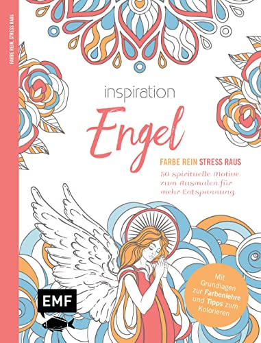 Inspiration Engel – 50 spirituelle Motive zum Ausmalen für mehr Entspannung: Mit allen Grundlagen zur Farbenlehre und Tipps zum Kolorieren – Farbe rein, Stress raus (Inspiration Ausmalbücher)