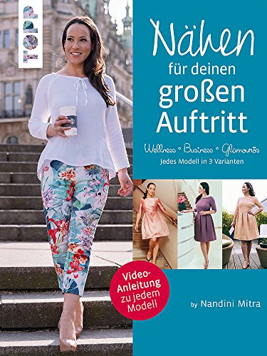 Nähen für deinen großen Auftritt: Selbstgenähtes für besondere Anlässe. Video-Anleitung zu jedem Modell. Jedes Modell in 3 Varianten: Glamourös, Business, Wellness. Mit 2 großen Schnittmusterbogen