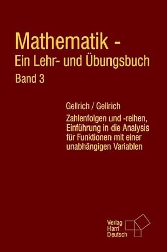 Mathematik - Ein Lehr- und Übungsbuch. Band 3: Zahlenfolgen und -reihen, Einführung in die Analysis für Funktionen mit einer unabhängigen Variablen