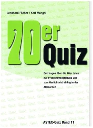 70er Quiz – Quizfragen über die 70er Jahre: Zur Programmgestaltung und zum Gedächtnistraining in der Altenarbeit – eine Arbeitshilfe (ASTEX-Quiz: ... in der Altenhilfe und Altenarbeit)