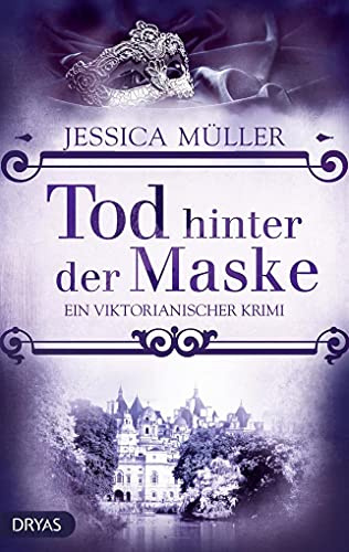 Tod hinter der Maske: Ein viktorianischer Krimi (Ein viktorianischer Krimi mit Charlotte von Winterberg)