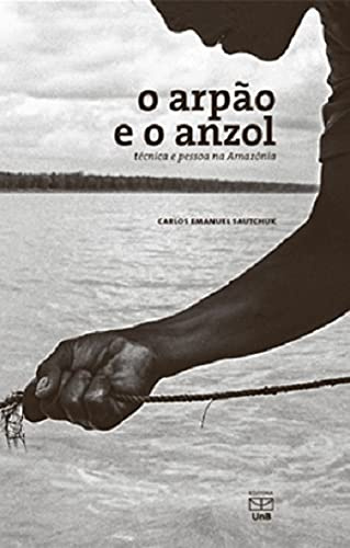 ARPãO E O ANZOL TéCNICA E PESSOA NA AMAZONIA
