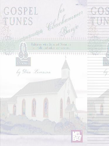 Gospel Tunes for Clawhammer Banjo: Tablature with Standard Notation for Fiddle & Other Instruments: Includes Online Audio