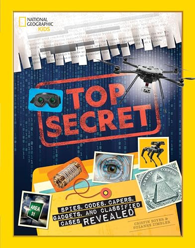 Top Secret: Spies, Codes, Capers, Gadgets, and Classified Cases Revealed