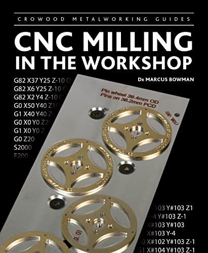 CNC Milling in the Workshop (Crowood Metalworking Guides)