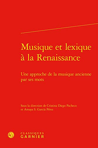 Musique et lexique à la Renaissance: Une approche de la musique ancienne par ses mots