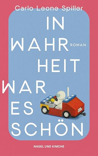 In Wahrheit war es schön: Roman | Leidenschaftlich und verletzlich persönlich – die neue literarische Stimme aus der Schweiz