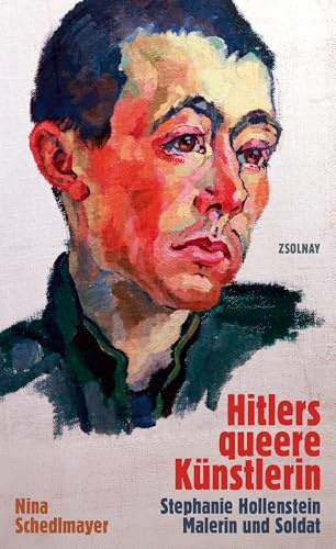 Hitlers queere Künstlerin: Stephanie Hollenstein – Malerin und Soldat