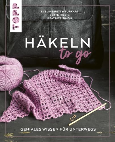 Häkeln to go: Geniales Wissen für unterwegs (To Go (kompakte Anleitungsbücher))