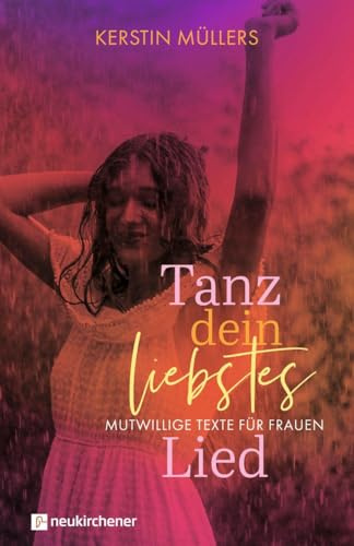 Tanz dein liebstes Lied: Mutwillige Texte für Frauen
