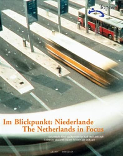 Topos, European Landscape Magazine, Im Blickpunkt: Niederlande: Beispielhafte Ideen und Konzepte für Stadt und Landschaft. Dtsch.-Engl.