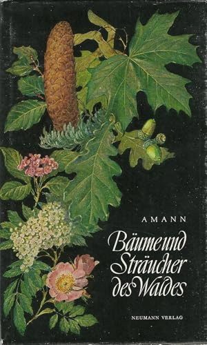 Bäume und Sträucher des Waldes : Taschenbildbuch d. Nadeln u. Blätter, Blüten, Früchte u. Samen, Zweige im Winterzustand u. Keimlinge d. beachtenswertesten Bäume u. Sträucher d. mitteleurop. Waldes. Mit Textteil über deren Bau u. Leben.