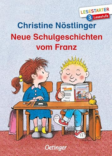 Neue Schulgeschichten vom Franz: Lesestarter. 3. Lesestufe | Lustige Schulgeschichten zum Lesen lernen auf fortgeschrittenem Niveau für Kinder ab 8 Jahren
