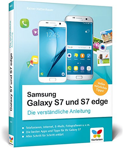 Samsung Galaxy S7 und S7 edge: Die verständliche Anleitung. Alle Android-Funktionen erklärt, mit vielen App-Empfehlungen und Praxistipps