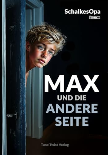 Max und die andere Seite: Ein MAXR-Roman von SchalkesOpa: 3
