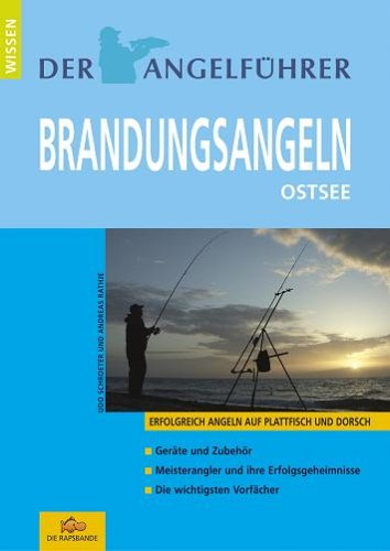 Der Angelführer Brandungsangeln. Ostsee (Erfolgreich Angeln auf Plattfisch und Dorsch)