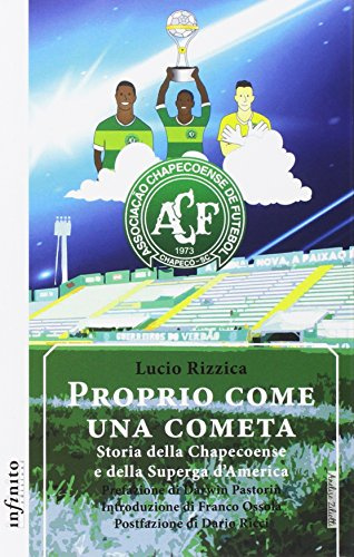 Proprio come una cometa. Storia della Chapecoense e della Superga d'America