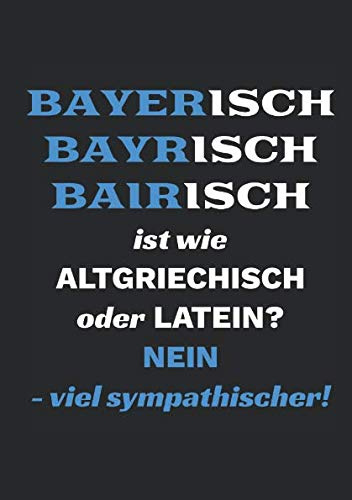 Bayerisch Bayrisch Bairisch ist wie Altgriechisch oder Latein? Nein - viel sympathischer!: Buch für Vokabeln Boarisch Bairisch Bayrisch Bayerisch - ... Eintragen für Anfänger Einsteiger Dummies
