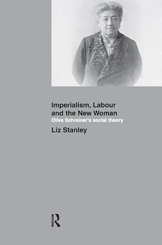 Imperialism, Labour and the New Woman: Olive Schreiner's Social Theory