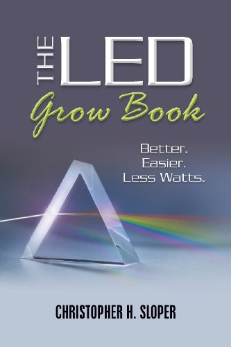 The LED Grow Book: Better. Easier. Less Watts.