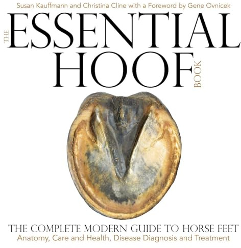 Essential Hoof Book: The Complete Modern Guide to Horse Feet