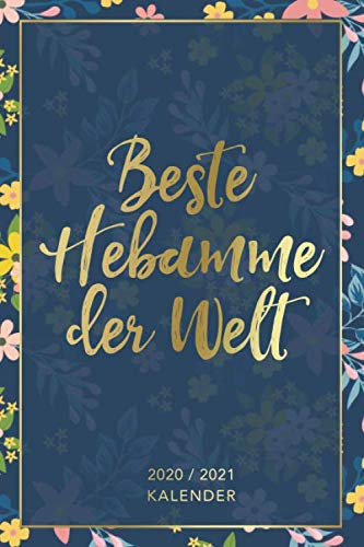 2020/2021 Kalender - Beste Hebamme der Welt: Motiv: Gold und Blumen • Terminplaner und Wochen- und Monatskalender von April 2020 bis Oktober 2021 • 1 ... - perfekt, um Termine im Blick zu behalten
