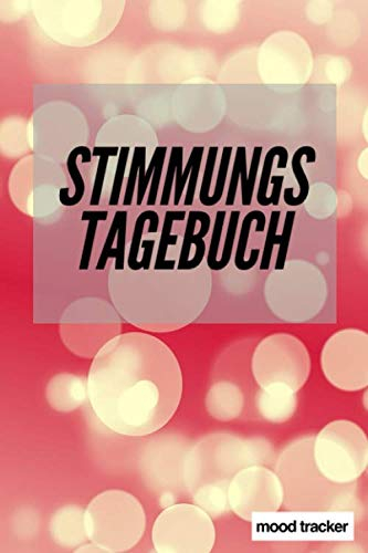 Stiimungs Tagebuch Mood Tracker: Journal zum Ausfüllen für 24 Monate - Farbliches Gestalten von Gefühlen in einer Monatsübersicht mit Platz für Notizen