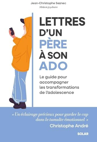 Lettres d'un père à son ado: Le guide pour accompagner les transformations de l'adolescence