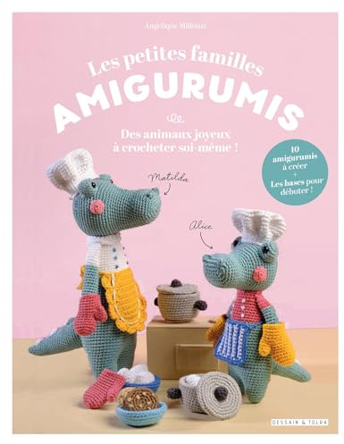 Les petites familles Amigurumis: Des animaux joyeux à crocheter soi-même !