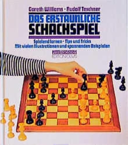 Das erstaunliche Schachspiel: Spielend lernen. Tips und Tricks. Mit vielen Illustrationen und spannenden Beispielen (Praxis Schach)