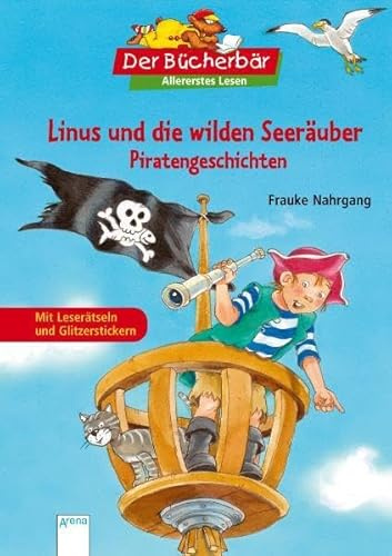 Linus und die wilden Seeräuber: Piratengeschichten. Der Bücherbär: Allererstes Lesen