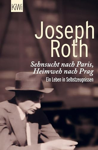 Sehnsucht nach Paris, Heimweh nach Prag: Ein Leben in Selbstzeugnissen