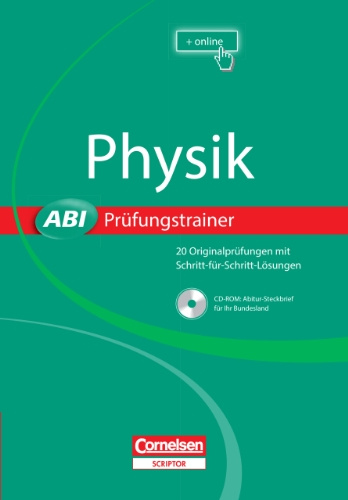 Abi Prüfungstrainer: Physik: Buch mit CD-ROM. Über 20 Originalprüfungen mit Schritt-für-Schritt-Lösungen
