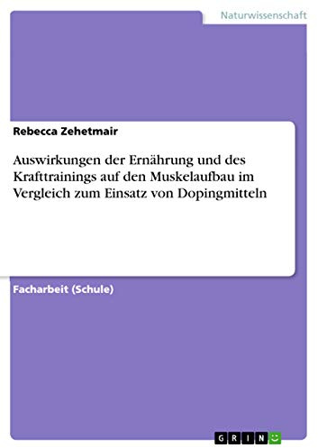 Auswirkungen der Ernährung und des Krafttrainings auf den Muskelaufbau im Vergleich zum Einsatz von Dopingmitteln