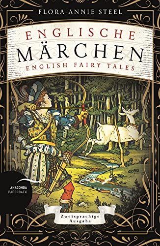 Englische Märchen / English Fairy Tales: Deutsch Englisch Zweisprachige Lektüre / Parallel gesetzter Text - Übersetzt von Heike Holtsch (Anacondas zweisprachige Bücher, Band 17)