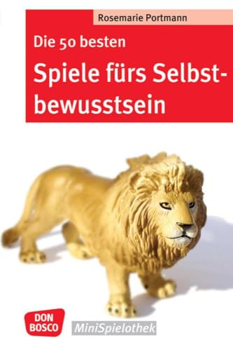 Die 50 besten Spiele fürs Selbstbewusstsein (Don Bosco MiniSpielothek)