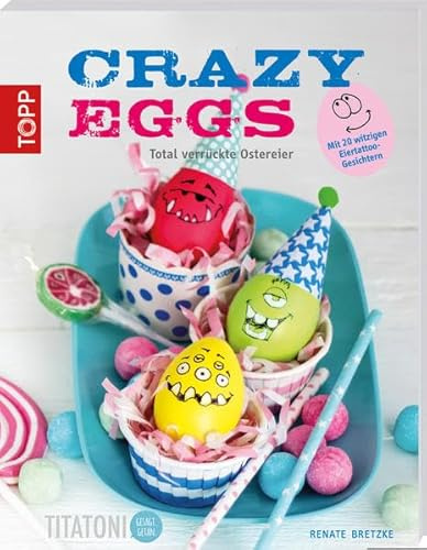Crazy Eggs: Total verrückte Ostereier (kreativ.kompakt.)